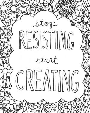 Quote Coloring Pages Free Stop Resisting Start Creating